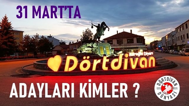 Dörtdivan da Kimler Aday?